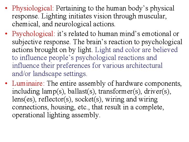  • Physiological: Pertaining to the human body’s physical response. Lighting initiates vision through