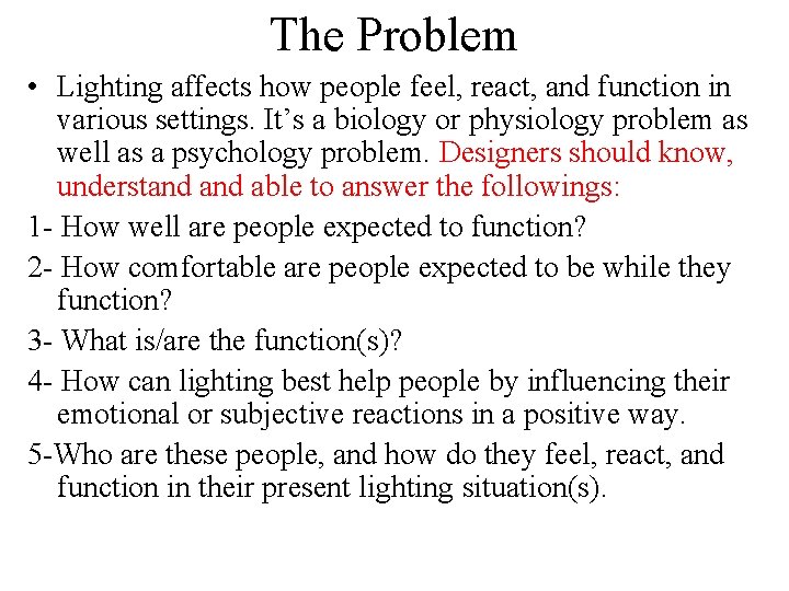 The Problem • Lighting affects how people feel, react, and function in various settings.