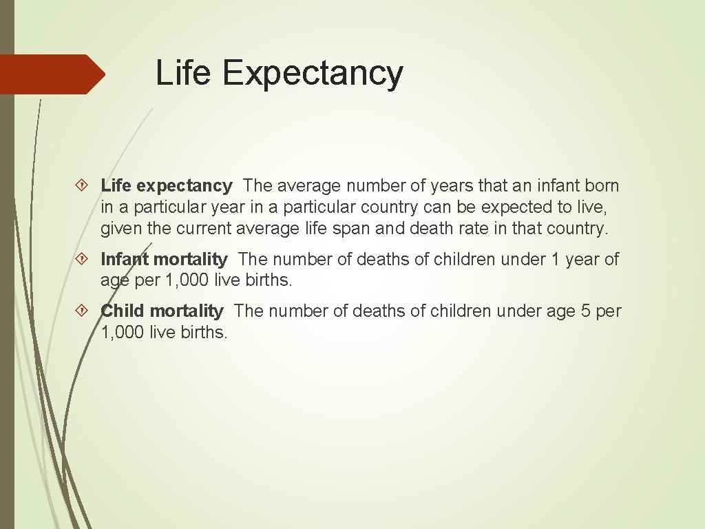 Life Expectancy Life expectancy The average number of years that an infant born in