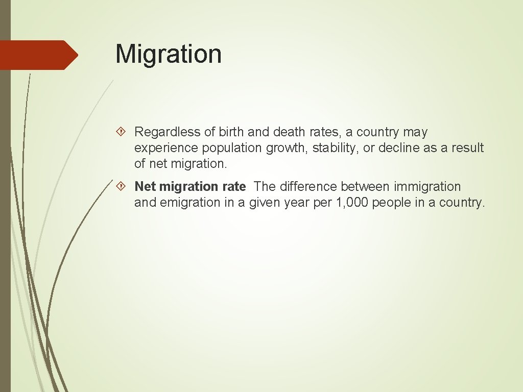 Migration Regardless of birth and death rates, a country may experience population growth, stability,