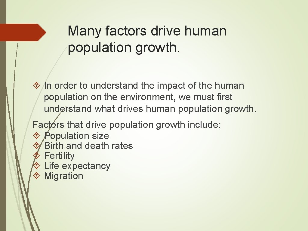 Many factors drive human population growth. In order to understand the impact of the