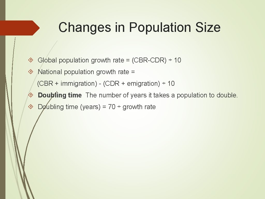 Changes in Population Size Global population growth rate = (CBR-CDR) ÷ 10 National population