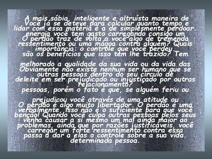 A mais sábia, inteligente e altruísta maneira de Você já se deteve para calcular