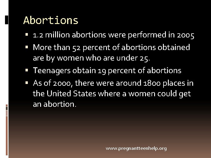 Abortions 1. 2 million abortions were performed in 2005 More than 52 percent of