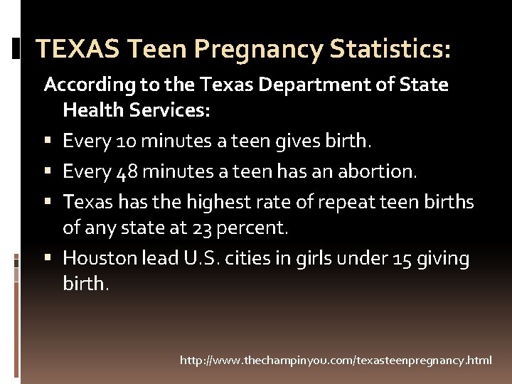 TEXAS Teen Pregnancy Statistics: According to the Texas Department of State Health Services: Every