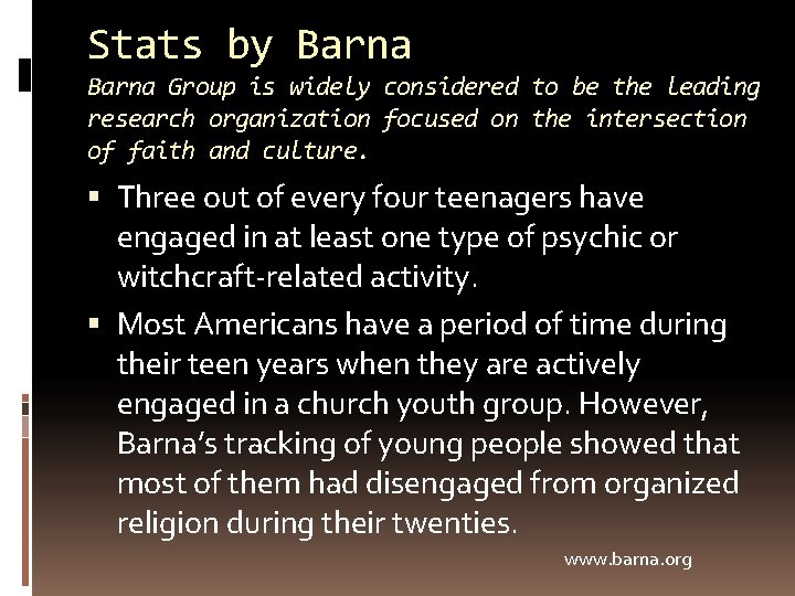 Stats by Barna Group is widely considered to be the leading research organization focused