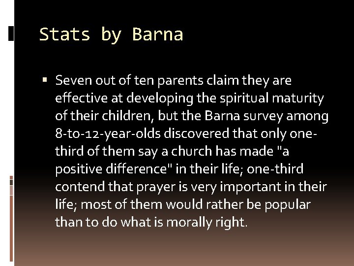 Stats by Barna Seven out of ten parents claim they are effective at developing