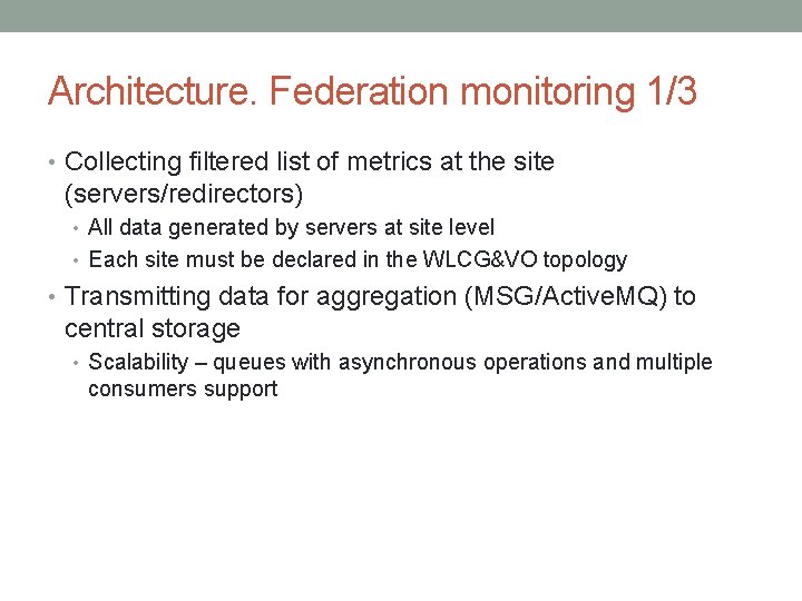 Architecture. Federation monitoring 1/3 • Collecting filtered list of metrics at the site (servers/redirectors)