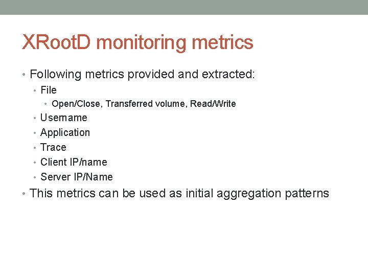 XRoot. D monitoring metrics • Following metrics provided and extracted: • File • Open/Close,