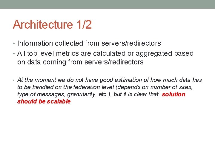 Architecture 1/2 • Information collected from servers/redirectors • All top level metrics are calculated