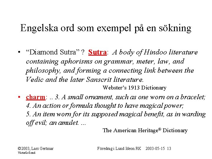 Engelska ord som exempel på en sökning • “Diamond Sutra” ? Sutra: A body