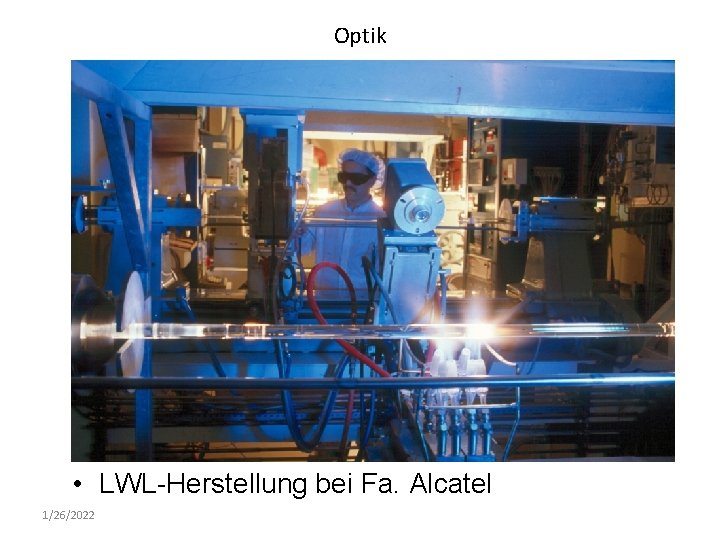 Optik • LWL-Herstellung bei Fa. Alcatel 1/26/2022 