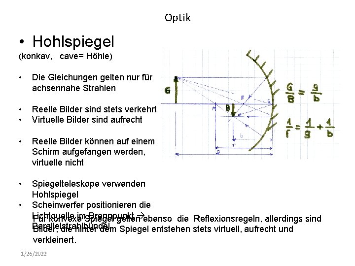 Optik • Hohlspiegel (konkav, cave= Höhle) • Die Gleichungen gelten nur für achsennahe Strahlen