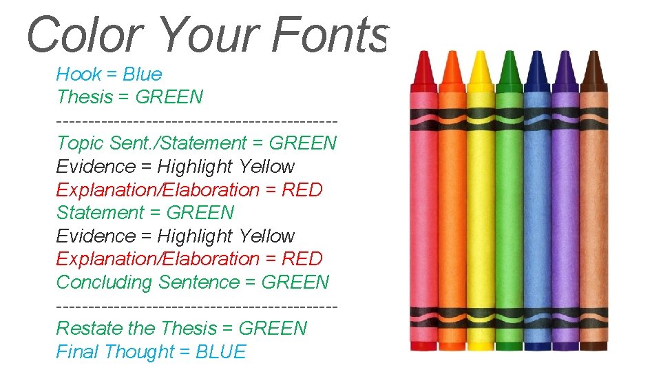 Color Your Fonts Hook = Blue Thesis = GREEN ----------------------Topic Sent. /Statement = GREEN