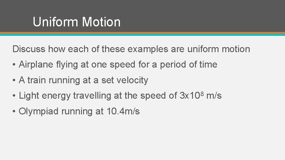 Uniform Motion Discuss how each of these examples are uniform motion • Airplane flying