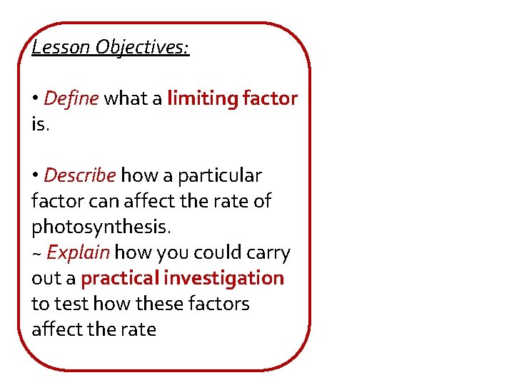 Lesson Objectives: • Define what a limiting factor is. • Describe how a particular
