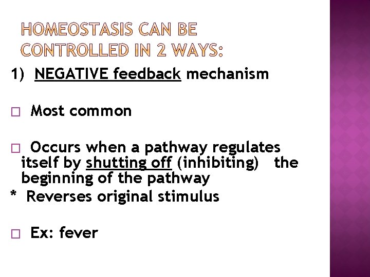 1) NEGATIVE feedback mechanism � Most common Occurs when a pathway regulates itself by