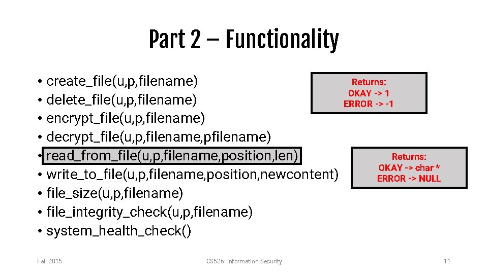 Part 2 – Functionality • create_file(u, p, filename) • delete_file(u, p, filename) • encrypt_file(u,