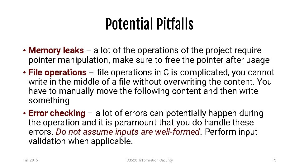 Potential Pitfalls • Memory leaks – a lot of the operations of the project