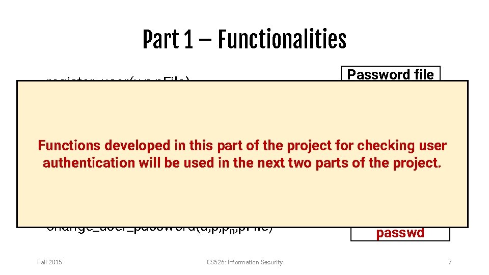 Part 1 – Functionalities Password file • register_user(u, p, p. File) • delete_user(u, p,