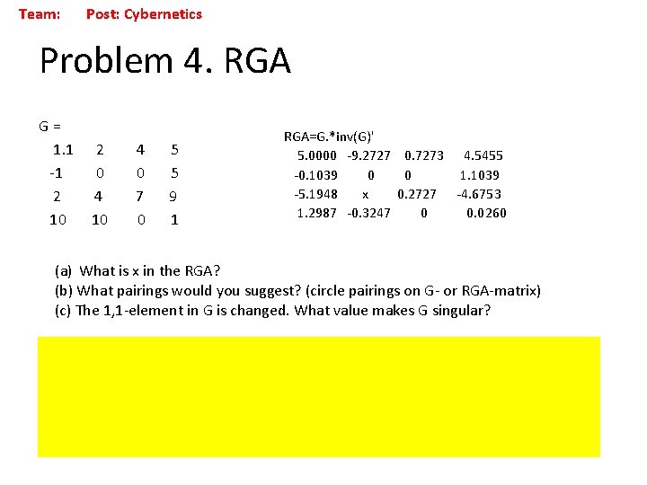 Team: Post: Cybernetics Problem 4. RGA G= 1. 1 -1 2 10 2 0
