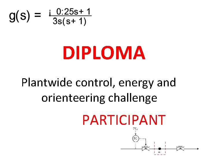 DIPLOMA Plantwide control, energy and orienteering challenge PARTICIPANT 