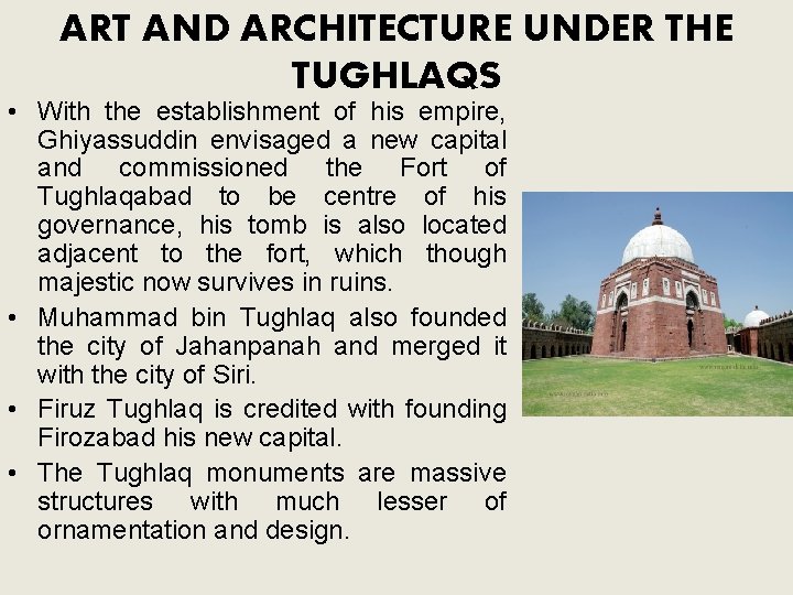 ART AND ARCHITECTURE UNDER THE TUGHLAQS • With the establishment of his empire, Ghiyassuddin