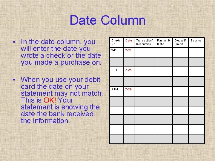 Date Column • In the date column, you will enter the date you wrote