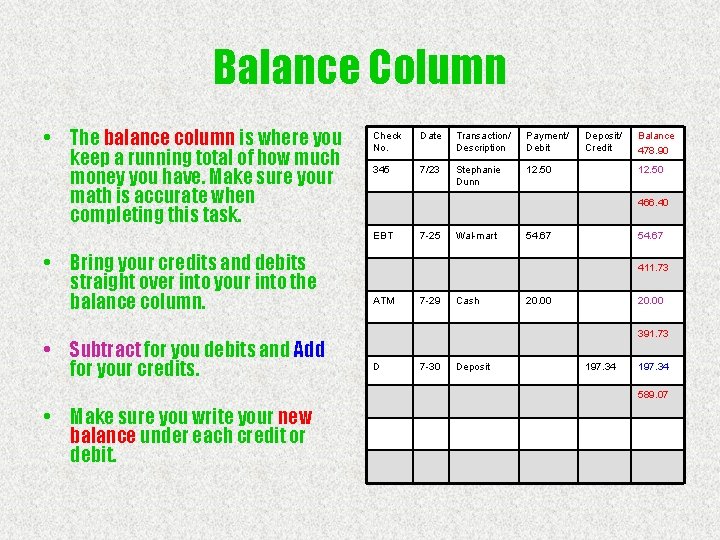 Balance Column • The balance column is where you keep a running total of