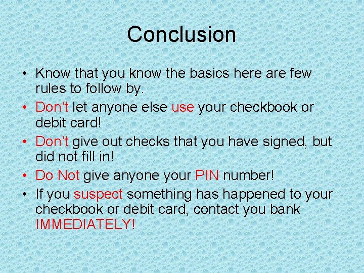 Conclusion • Know that you know the basics here are few rules to follow