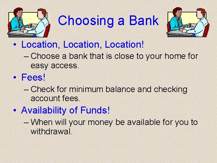 Choosing a Bank • Location, Location! – Choose a bank that is close to