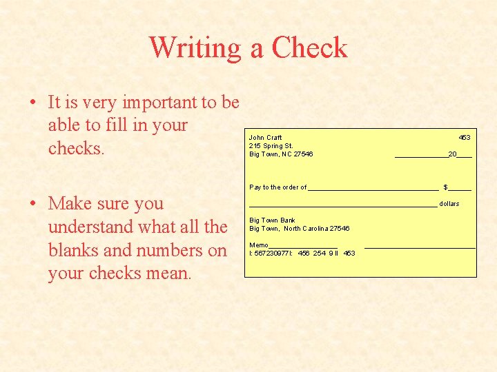 Writing a Check • It is very important to be able to fill in