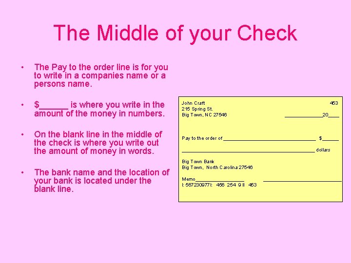 The Middle of your Check • The Pay to the order line is for