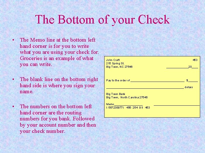 The Bottom of your Check • The Memo line at the bottom left hand