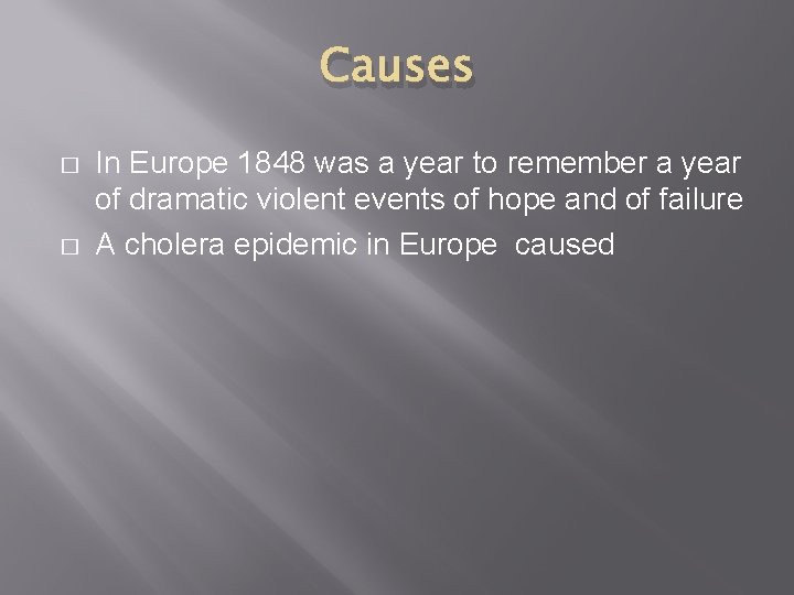 Causes � � In Europe 1848 was a year to remember a year of