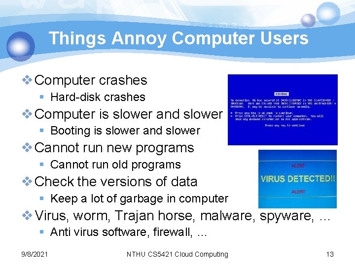 Things Annoy Computer Users v Computer crashes § Hard-disk crashes v Computer is slower