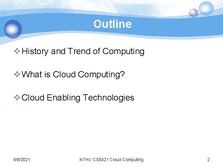 Outline v History and Trend of Computing v What is Cloud Computing? v Cloud