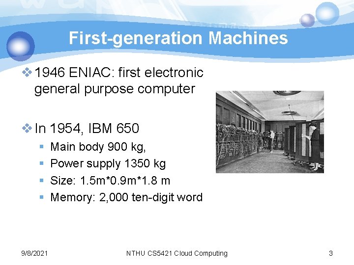 First-generation Machines v 1946 ENIAC: first electronic general purpose computer v In 1954, IBM