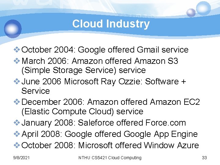 Cloud Industry v October 2004: Google offered Gmail service v March 2006: Amazon offered