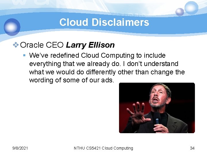 Cloud Disclaimers v Oracle CEO Larry Ellison § We’ve redefined Cloud Computing to include
