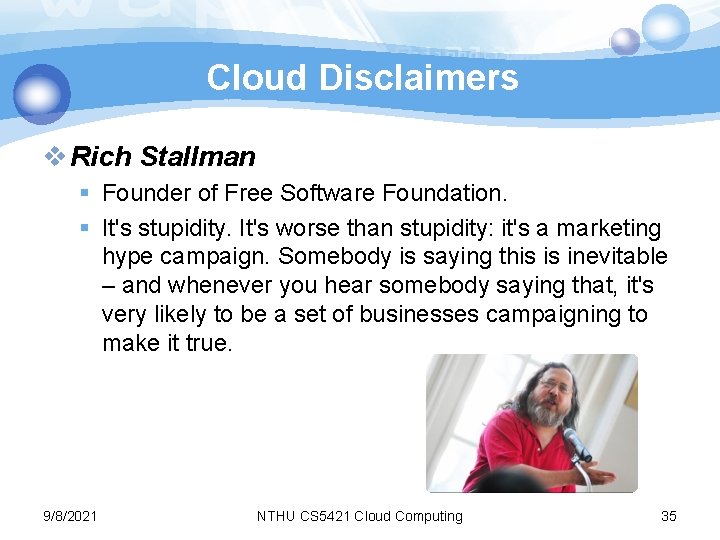 Cloud Disclaimers v Rich Stallman § Founder of Free Software Foundation. § It's stupidity.