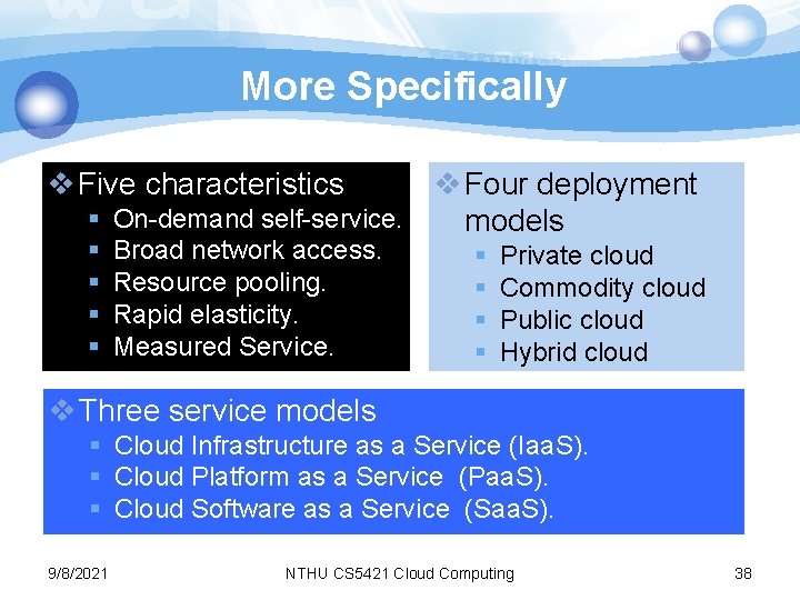 More Specifically v Five characteristics v Four deployment § On-demand self-service. models § §
