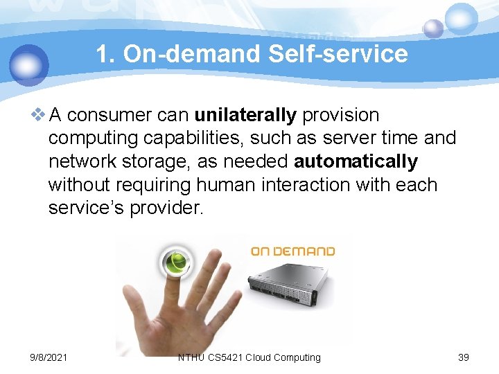 1. On-demand Self-service v A consumer can unilaterally provision computing capabilities, such as server