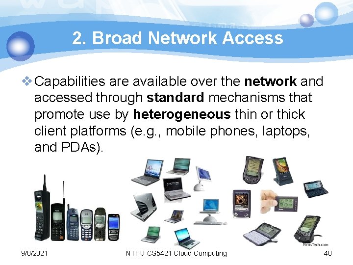 2. Broad Network Access v Capabilities are available over the network and accessed through