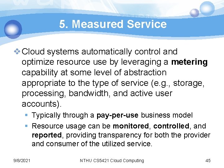 5. Measured Service v Cloud systems automatically control and optimize resource use by leveraging