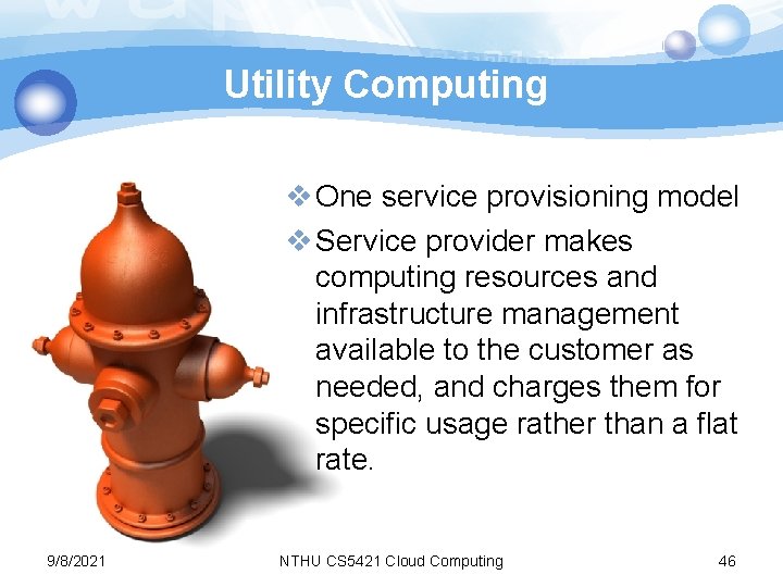 Utility Computing v One service provisioning model v Service provider makes computing resources and