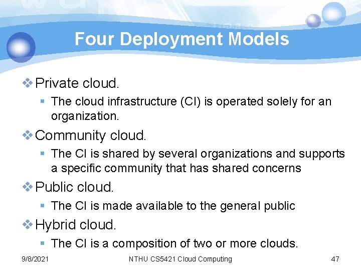 Four Deployment Models v Private cloud. § The cloud infrastructure (CI) is operated solely