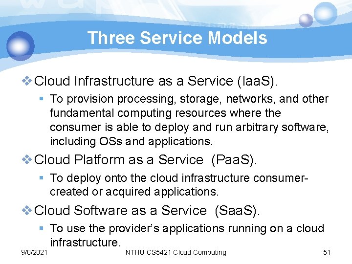 Three Service Models v Cloud Infrastructure as a Service (Iaa. S). § To provision