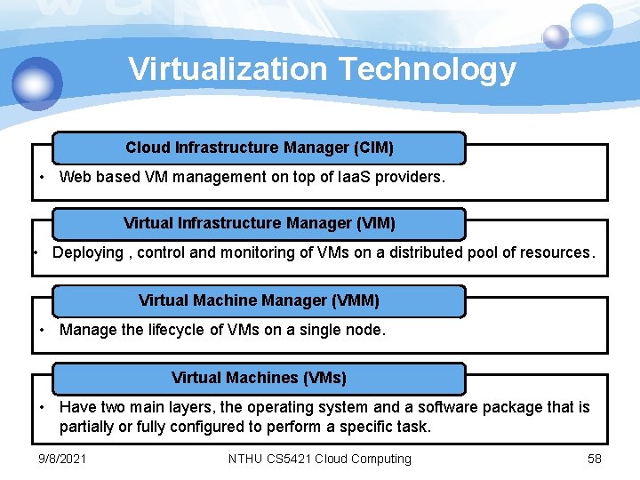 Virtualization Technology Cloud Infrastructure Manager (CIM) • Web based VM management on top of