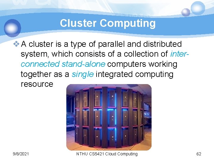 Cluster Computing v A cluster is a type of parallel and distributed system, which